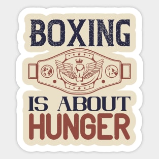 Boxing is about hunger Sticker